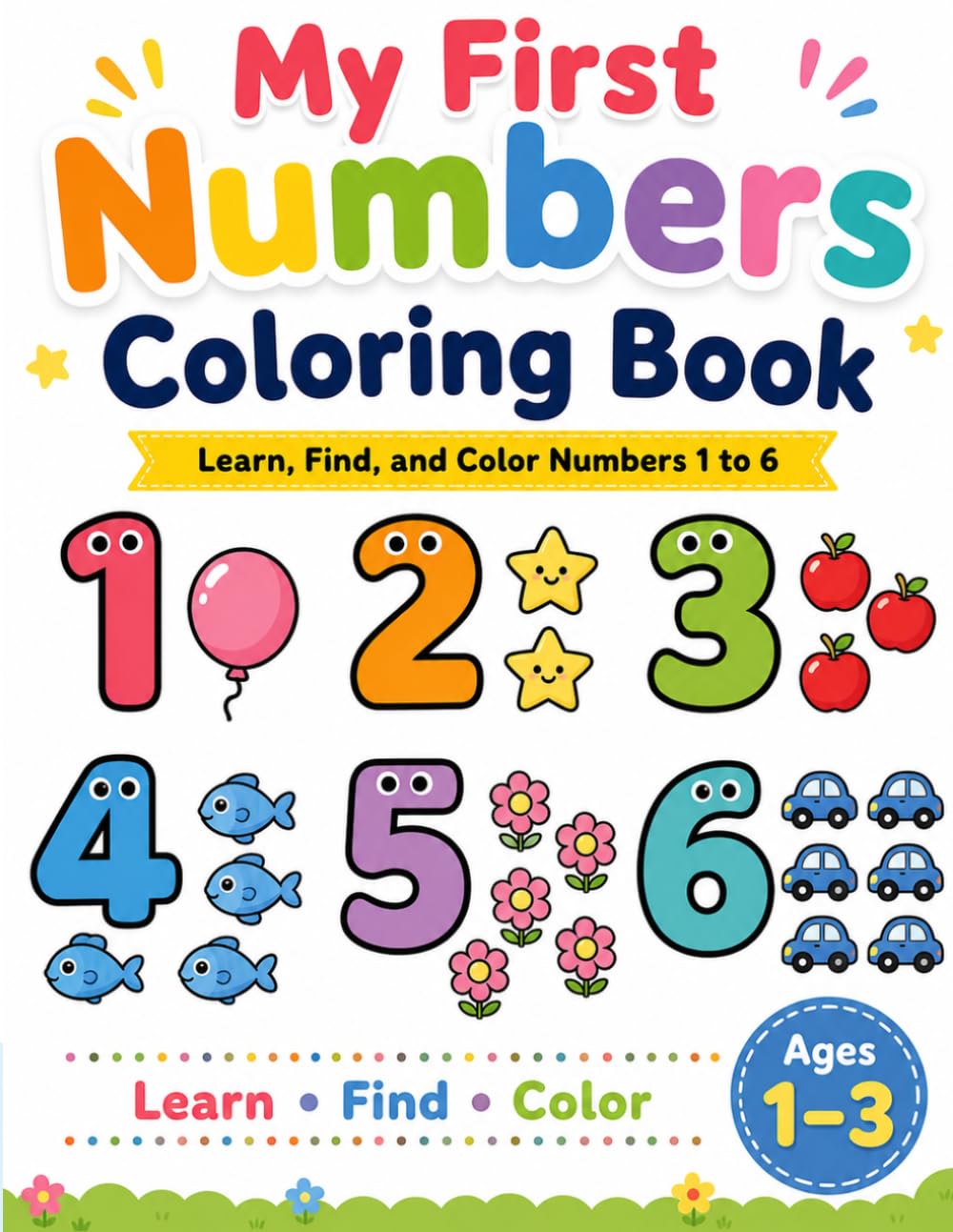 My First Numbers Coloring Book for Toddlers Ages 1-3: Learn, Find, and Color Numbers 1 to 6 with Fun Counting Activities