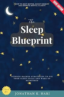 The Sleep Blueprint:: How to Rest Better, Boost Energy, and Improve Mental Clarity (Science-Backed Strategies to Fix Your Sleep Cycle and Wake Up Refreshed}