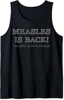 Measles Is Back! Thanks Anti-vaxxers! Tank Top