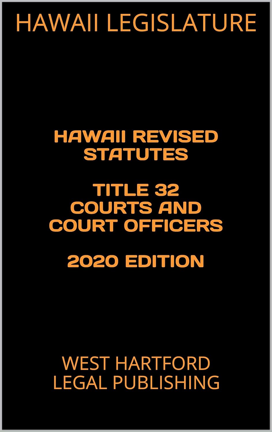HAWAII REVISED STATUTES TITLE 32 COURTS AND COURT OFFICERS 2020 EDITION