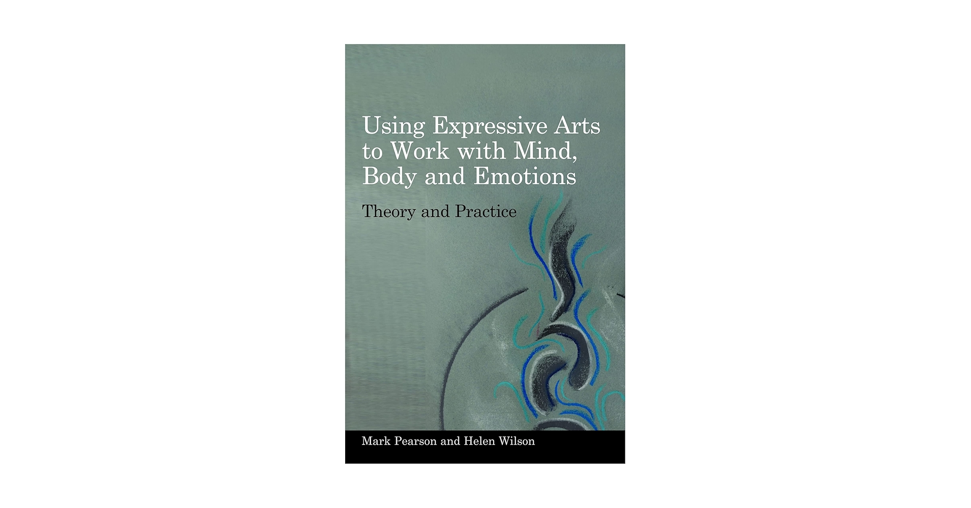 Using Expressive Arts to Work With Mind, Body and Emotions