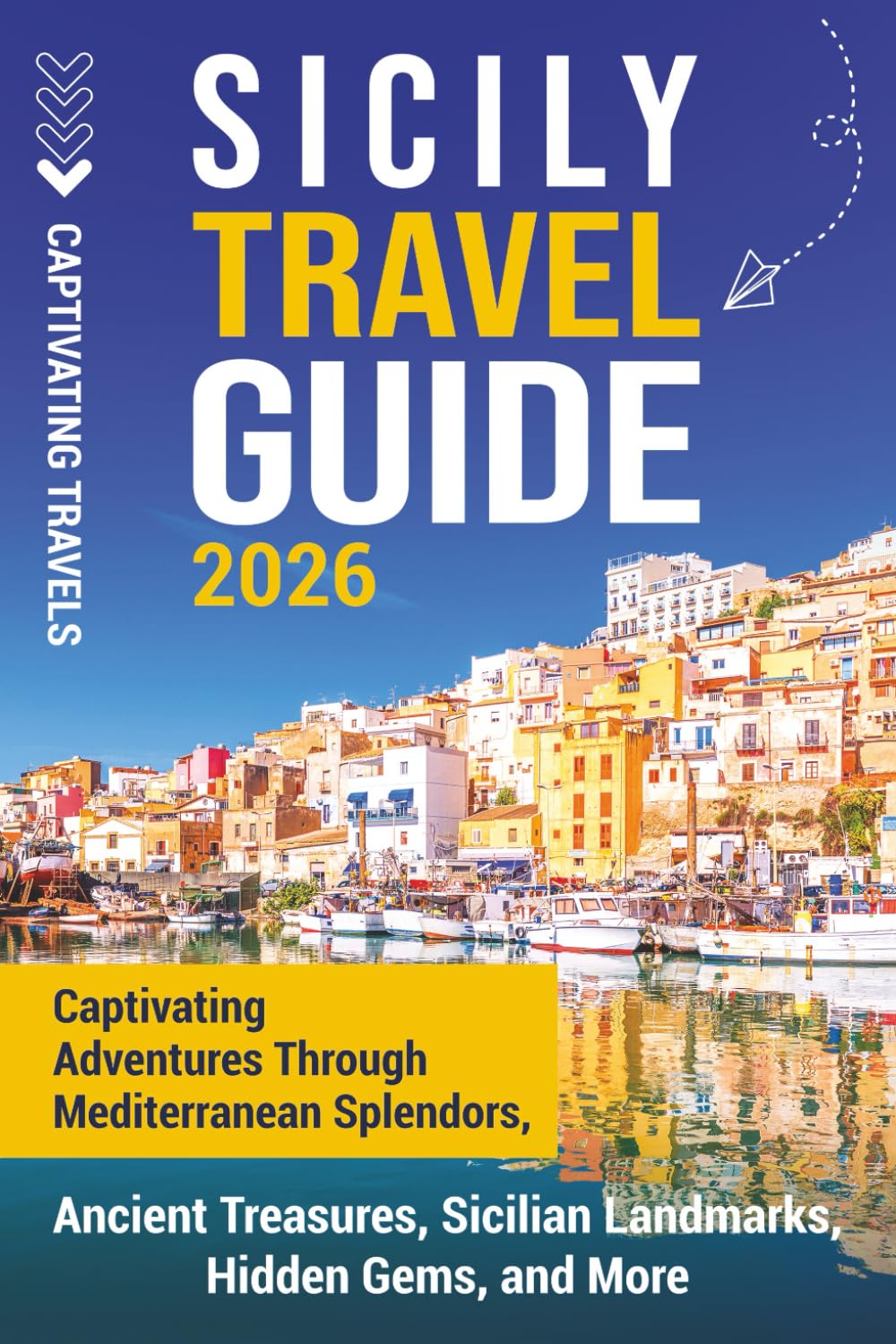 Sicily Travel Guide: Captivating Adventures Through Mediterranean Splendors, Ancient Treasures, Sicilian Landmarks, Hidden Gems, and More (Traveling the World)      Paperback – March 10, 2025