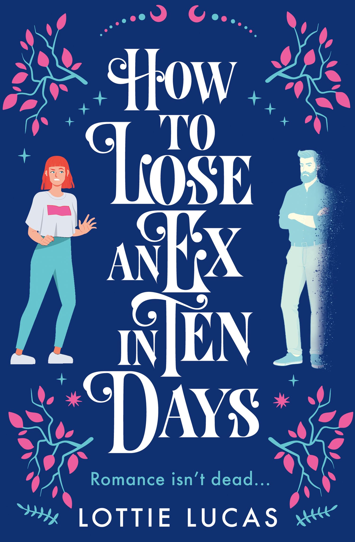 HOW TO LOSE AN EX IN TEN DAYS: A funny heartwarming romcom for fans of romances with a supernatural twist in 2025!