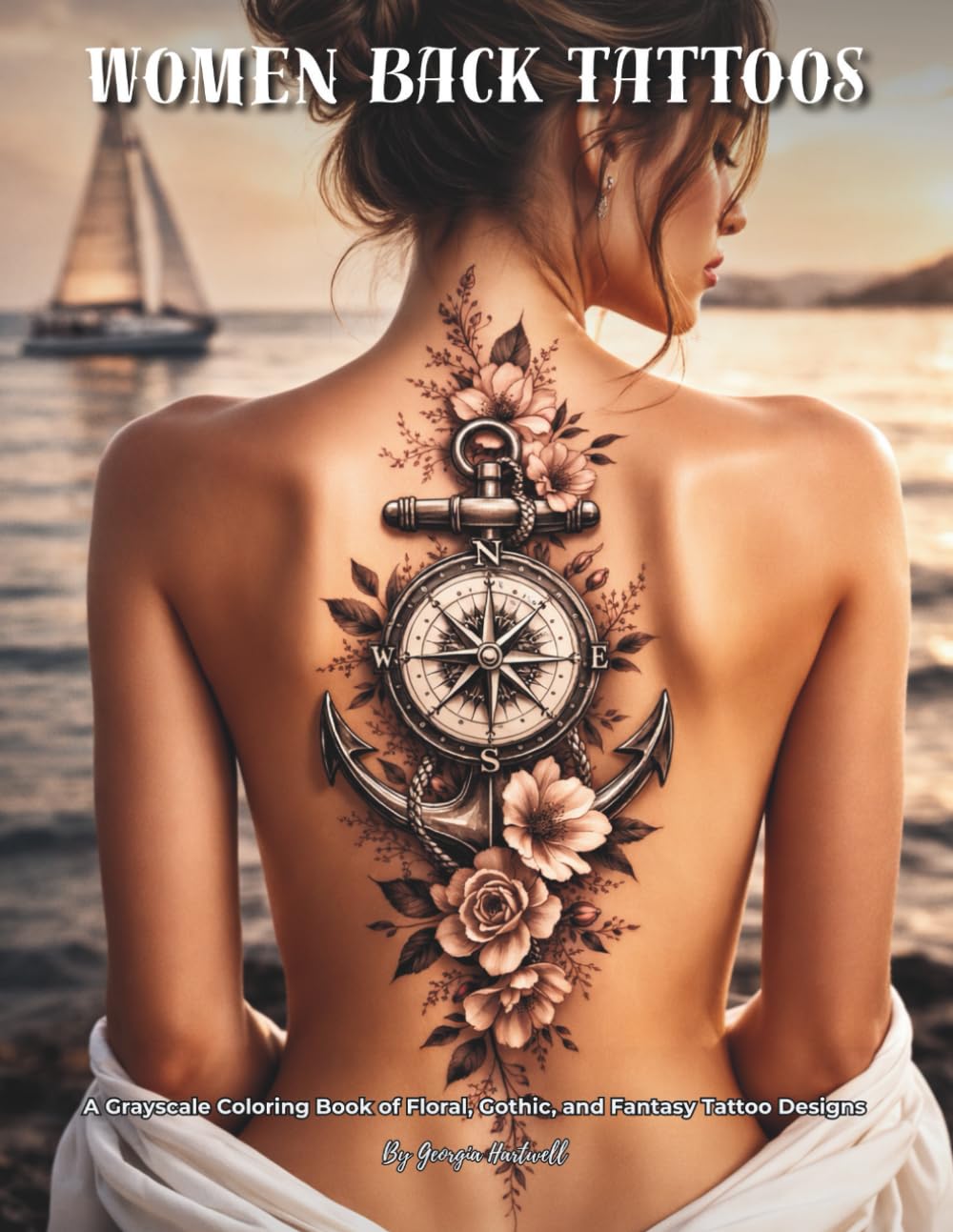 Women Back Tattoos: A Grayscale Coloring Book of Floral, Gothic and Fantasy Tattoo Designs: Color Therapy Pages Featuring Inked Beauties and Aesthetic ... and Teens Seeking Relaxation and Mindfulness