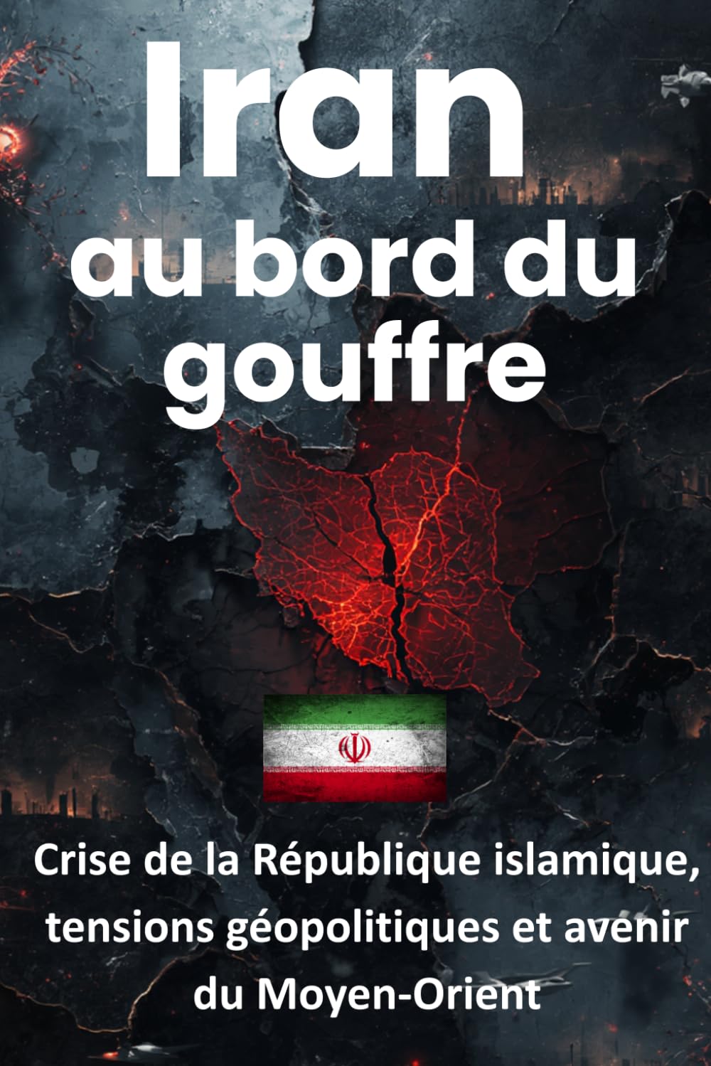 Iran au bord du gouffre: Crise de la République islamique, tensions géopolitiques et avenir du Moyen-Orient