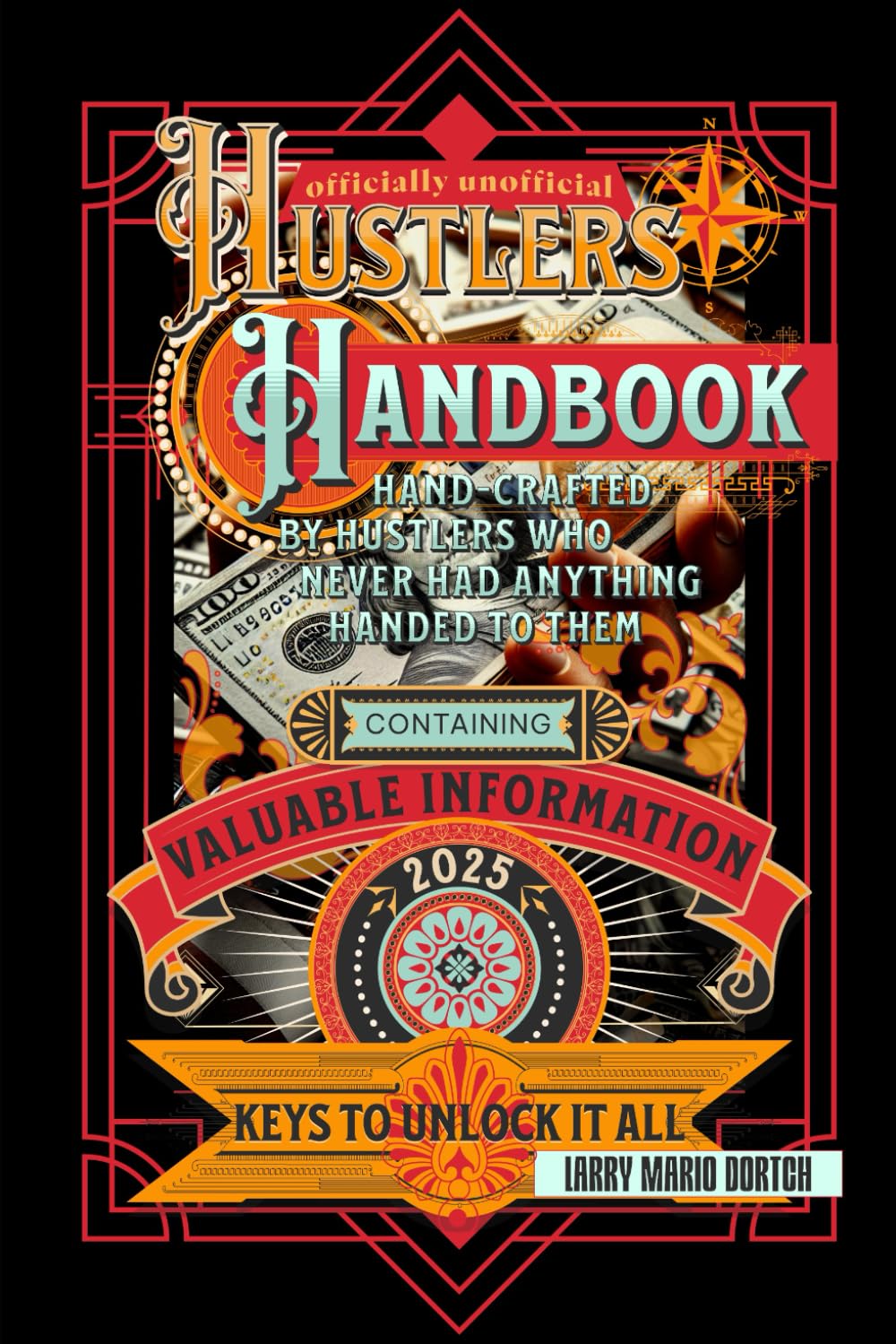 The Officially Unofficial Hustler's Handbook: Handcrafted By Hustlers Who Never Had Anything Handed To Them