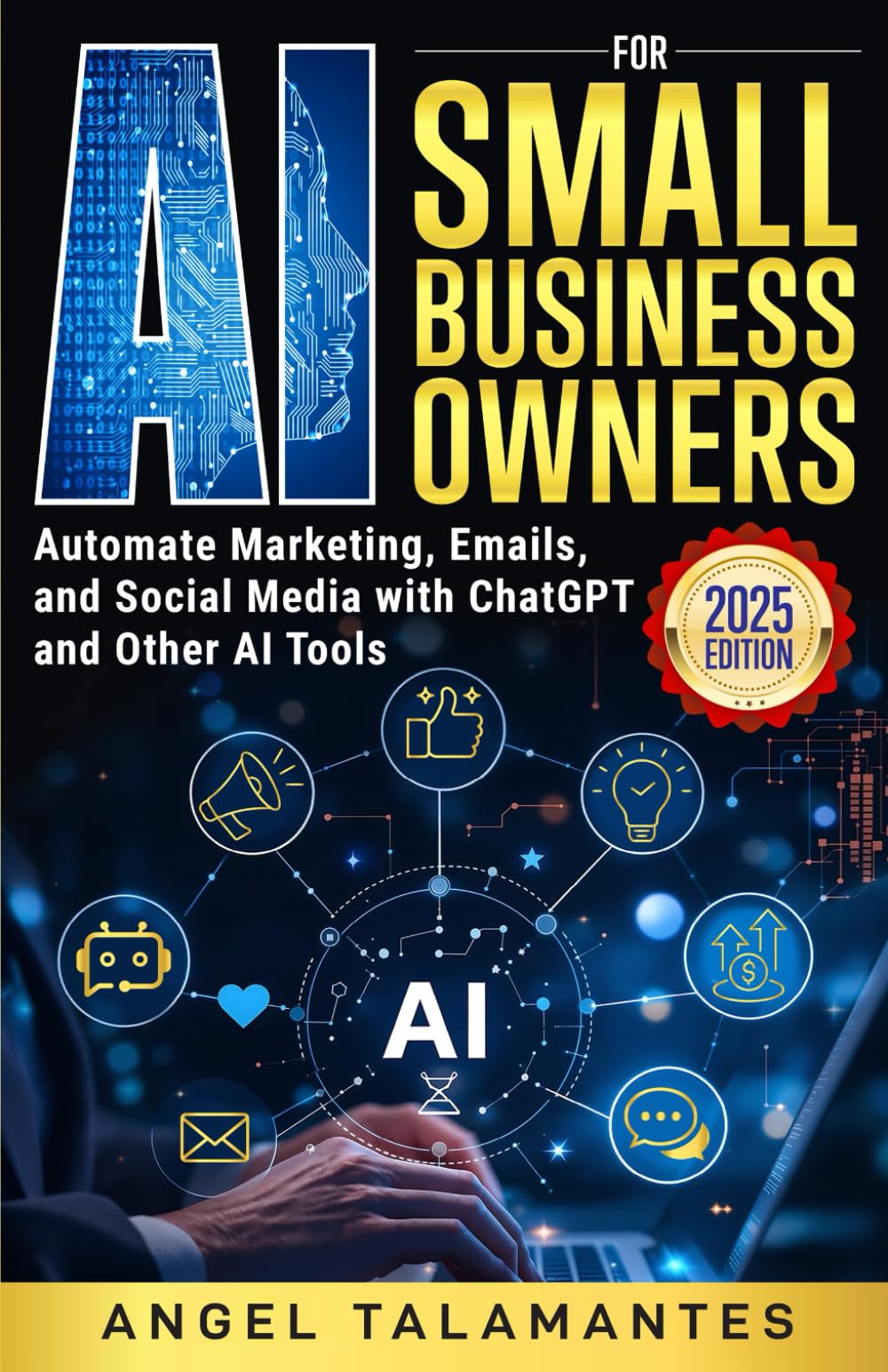AI for Small Business Owners: Automate Marketing, Emails, and Social Media with ChatGPT and Other AI Tools: A Practical Guide to Saving Time, Cutting ... with AI (AI Business Blueprint Series)