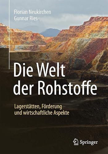 Die Welt der Rohstoffe: Lagerstätten, Förderung und wirtschaftliche Aspekte