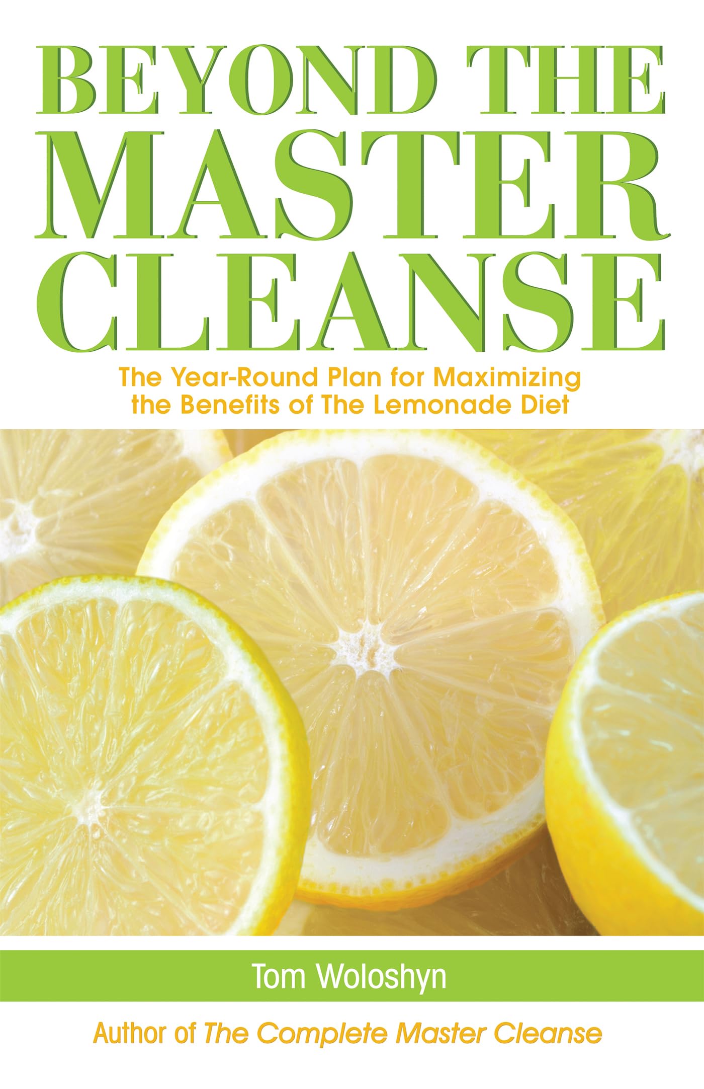 Beyond the Master Cleanse: The Year-Round Plan for Maximizing the Benefits of The Lemonade Diet Paperback – August 19, 2020