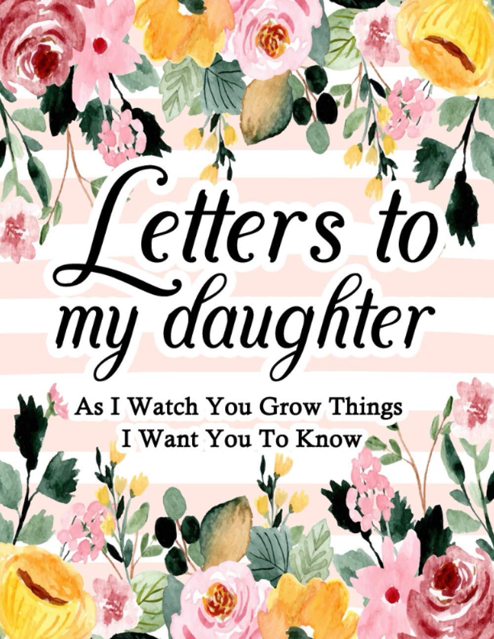 Letters to my daughter as I watch you grow: Letters To My Daughter Journal, Writing Journal For Women With Lines, New Mother Journal, Baby Girl Shower Gift Ideas