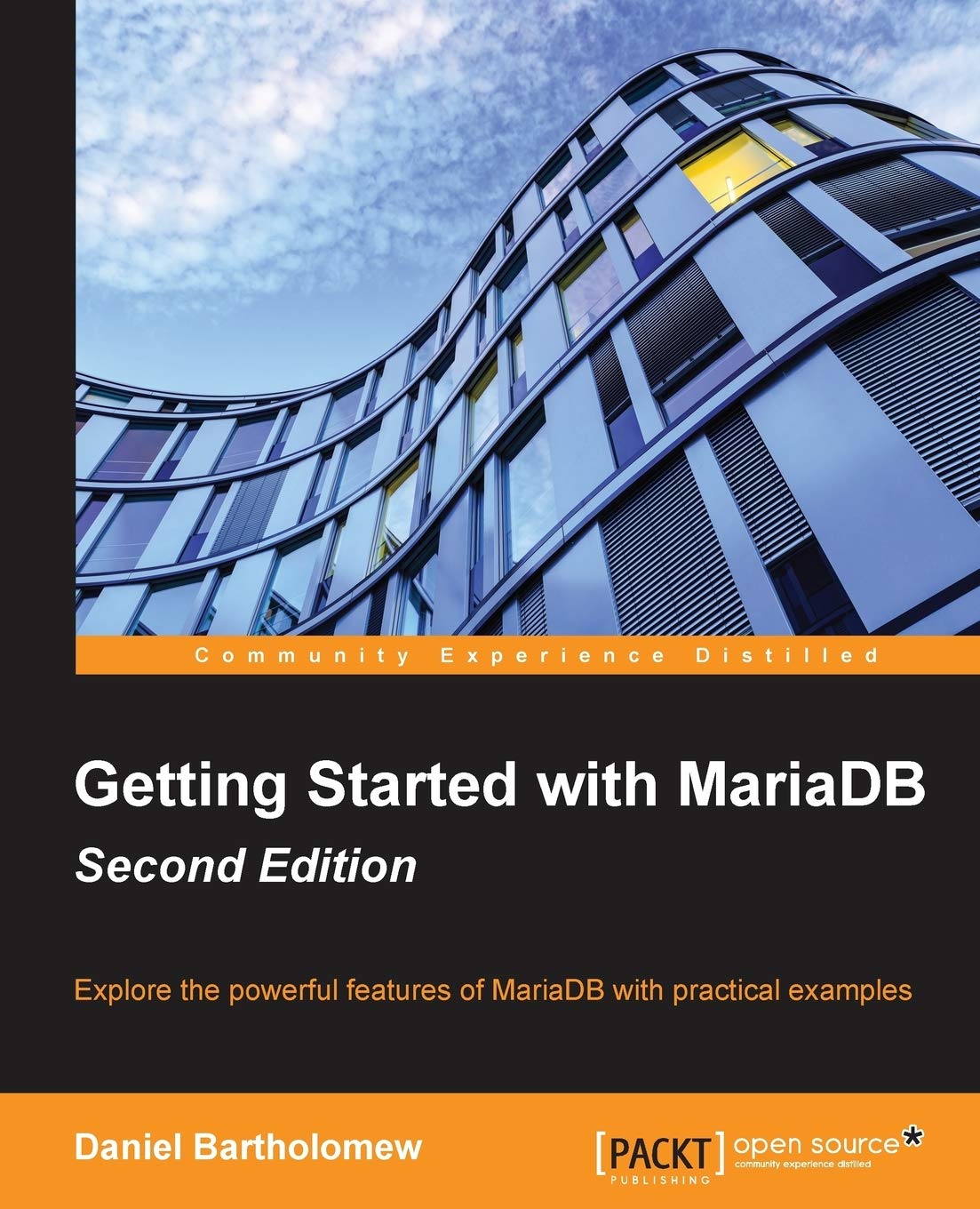 Getting Started with MariaDB - Second Edition: Explore the powerful features of MariaDB with practical examples