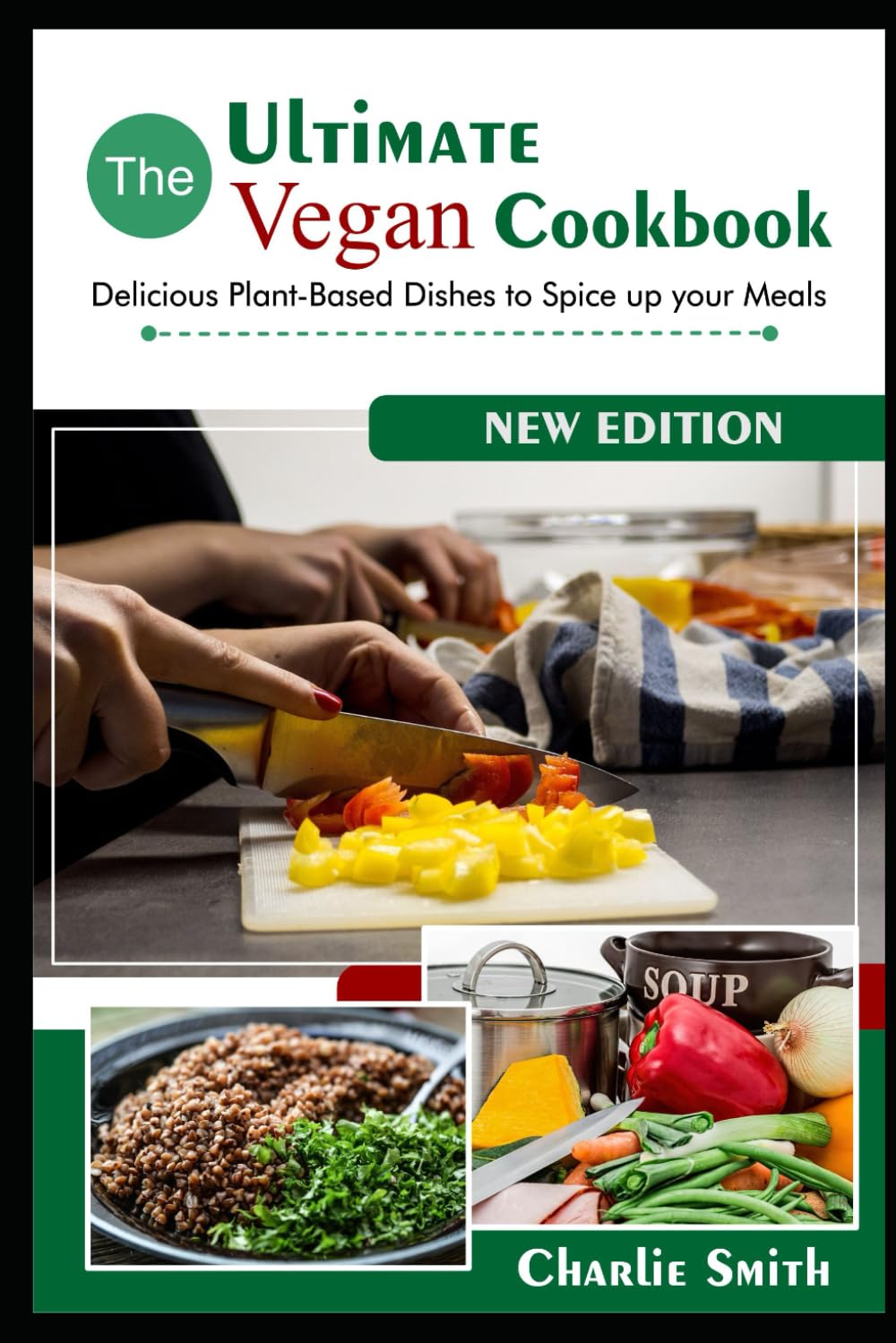 The Ultimate Vegan Cookbook: Delicious Plant-Based Dishes to Spice up your meals