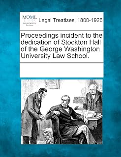 Proceedings Incident to the Dedication of Stockton Hall of the George Washington University Law School.