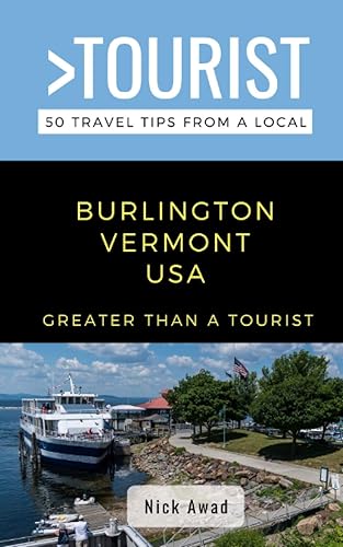 Greater Than a Tourist- Burlington Vermont USA 50 Travel Tips from a Local (Greater Than a Tourist United States)