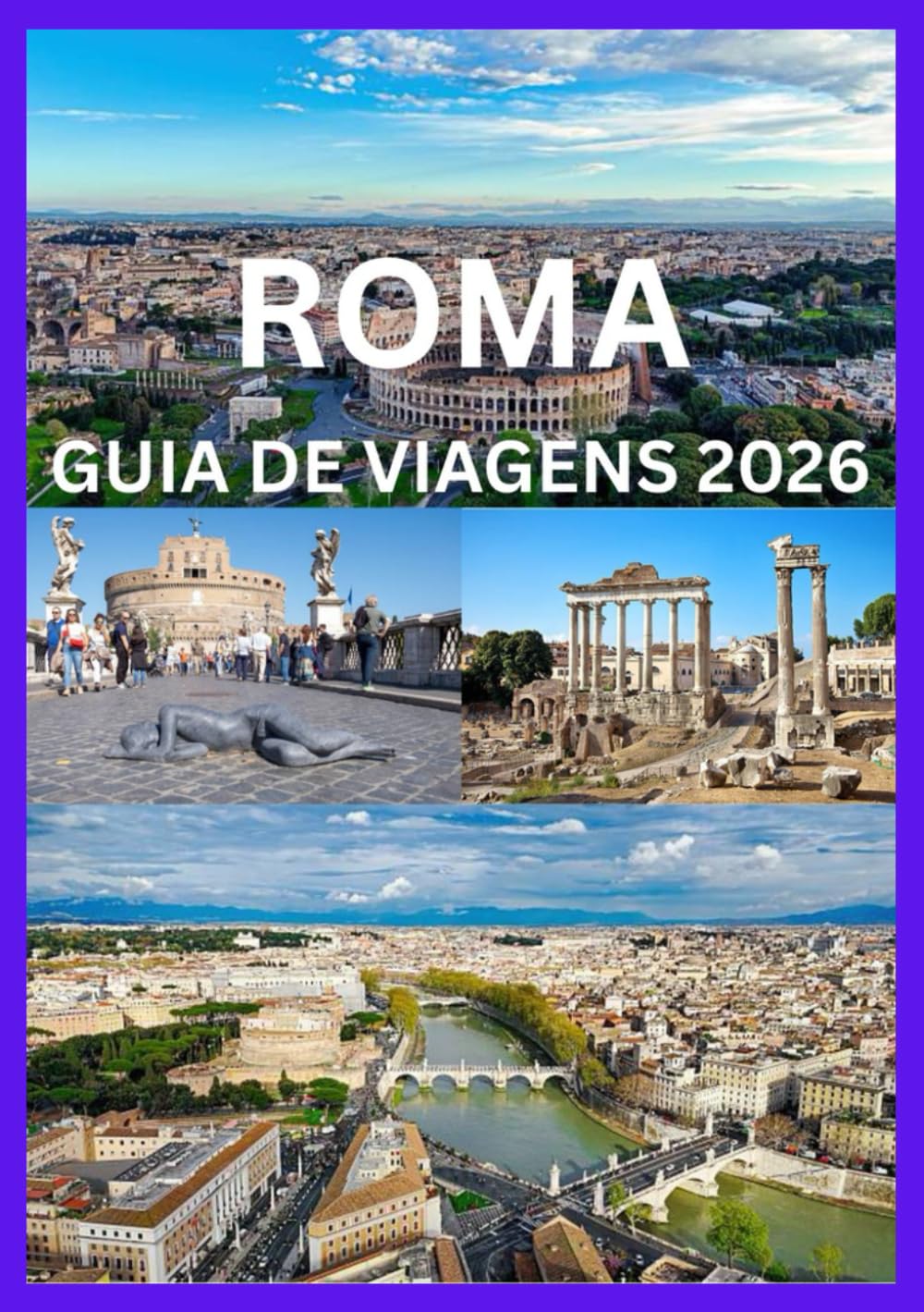 ROMA GUIA DE VIAGENS 2026: Uma viagem pela história antiga e pela Roma moderna.