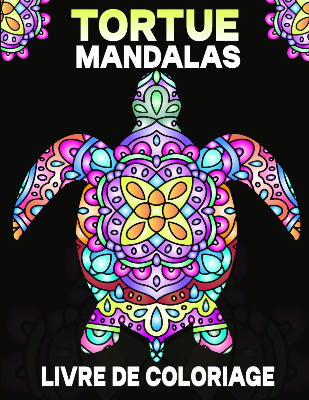 Tortue Mandala Livre de coloriage: Pour adultes, 30+ motifs relaxants pour la pleine conscience et la réduction du stress