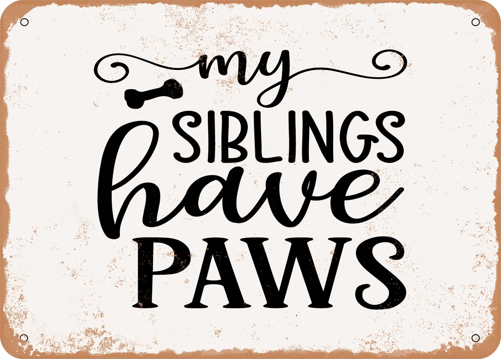 Miaomansenstore Metal Sign - My Siblings Have Paws - 2 - Vintage Look Sign Home Decor