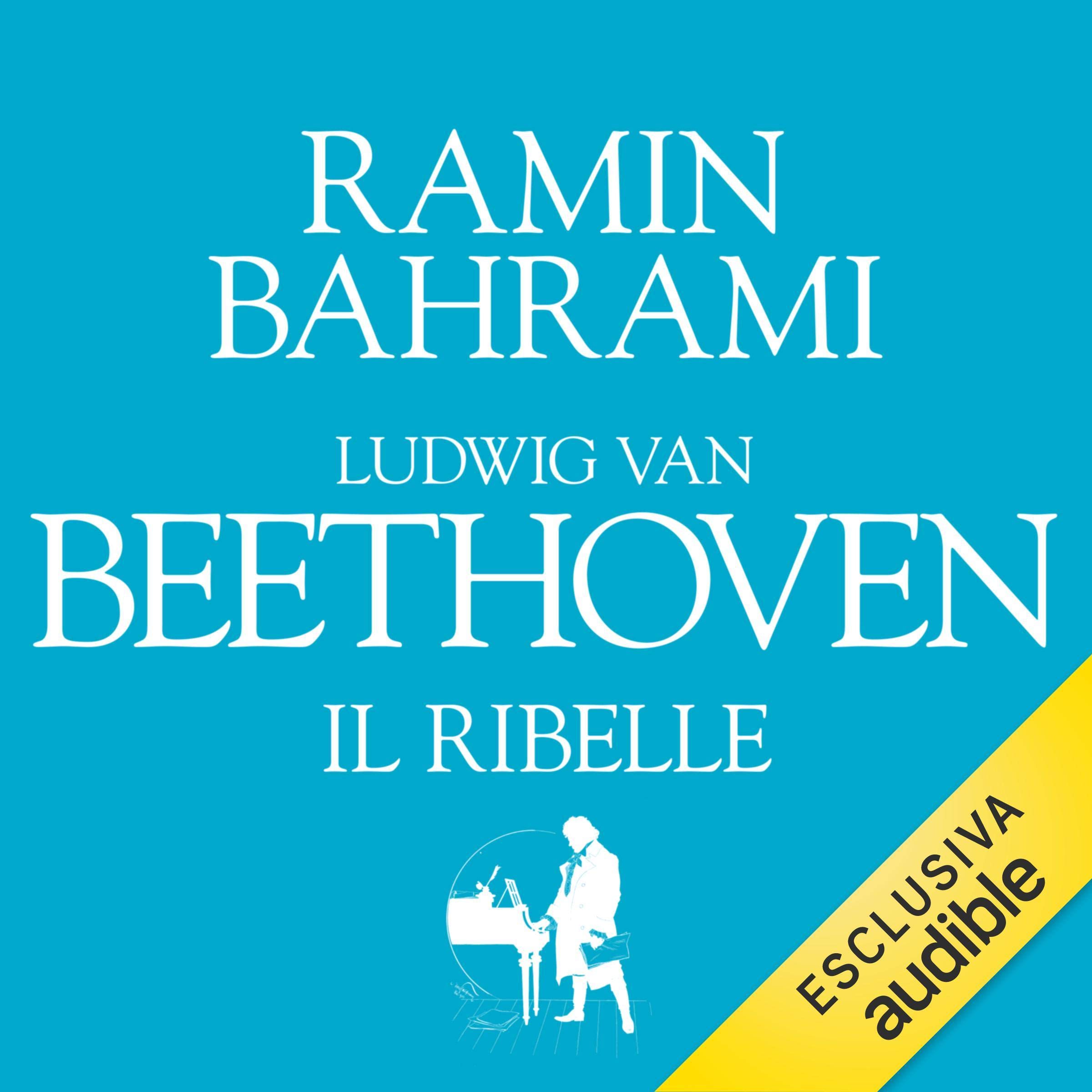 Ludwig van Beethoven. Il ribelle