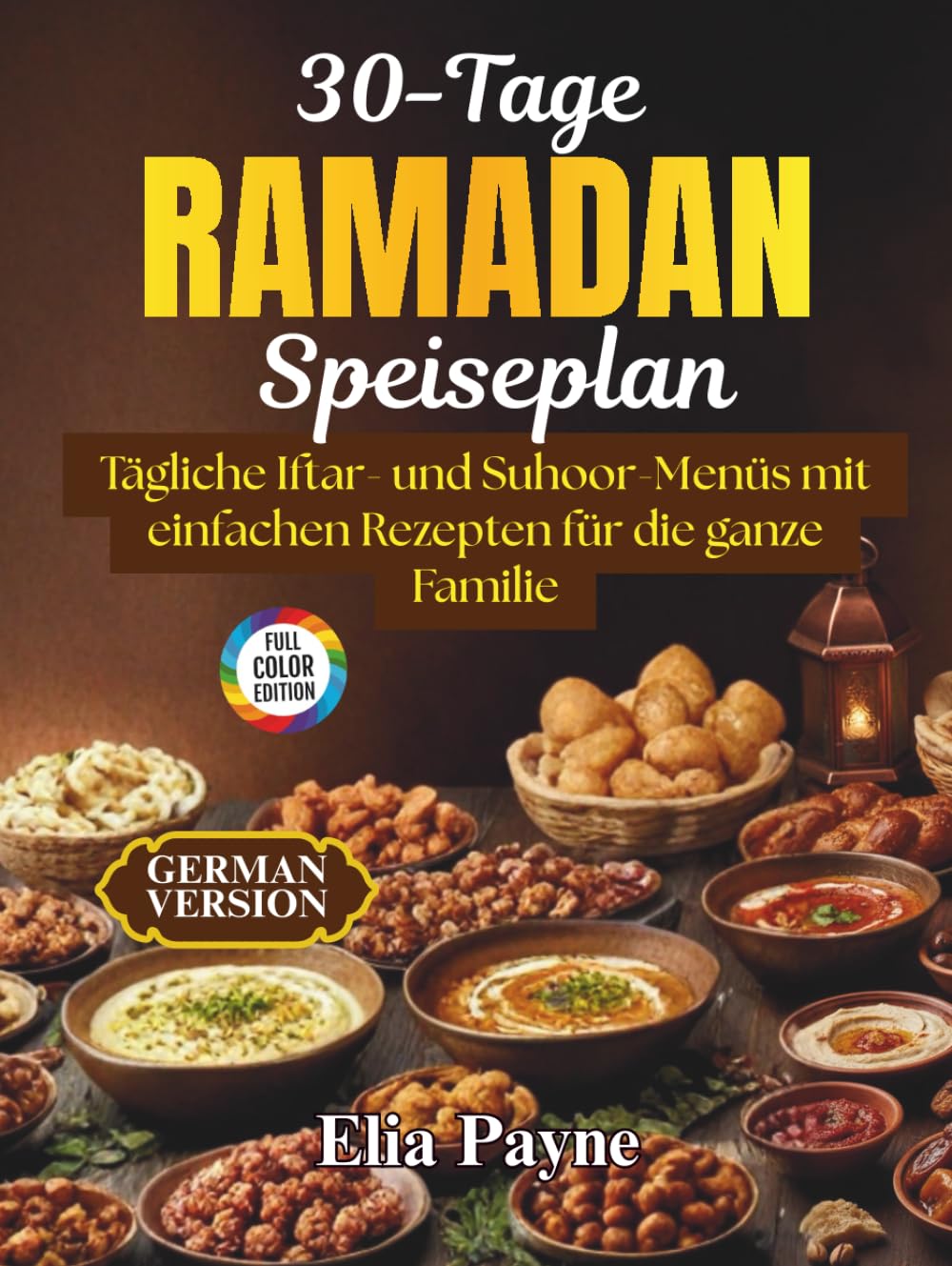 30-Tage-Ramadan-Speiseplan: Tägliche Iftar- und Suhoor-Menüs mit einfachen Rezepten für die ganze Familie