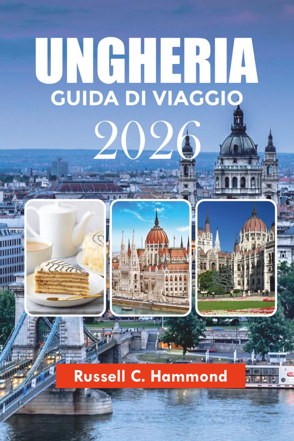UNGHERIA GUIDA DI VIAGGIO 2026: Principali attrazioni, gite di un giorno, castelli, cultura e consigli di viaggio