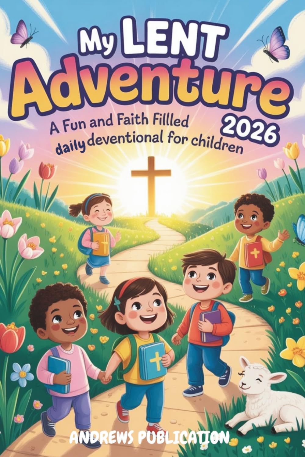 My Lent Adventure 2026: A Fun and Faith Filled Daily Devotional for Children
