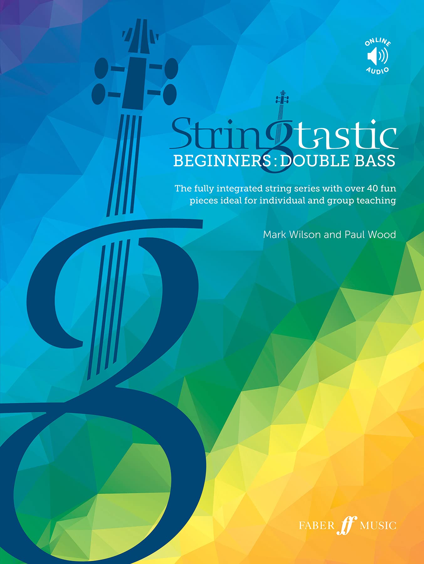 Stringtastic Beginners: Double Bass: The Fully Integrated String Series with Over 40 Fun Pieces Ideal for Individual and Group Teaching, Book & Online Audio