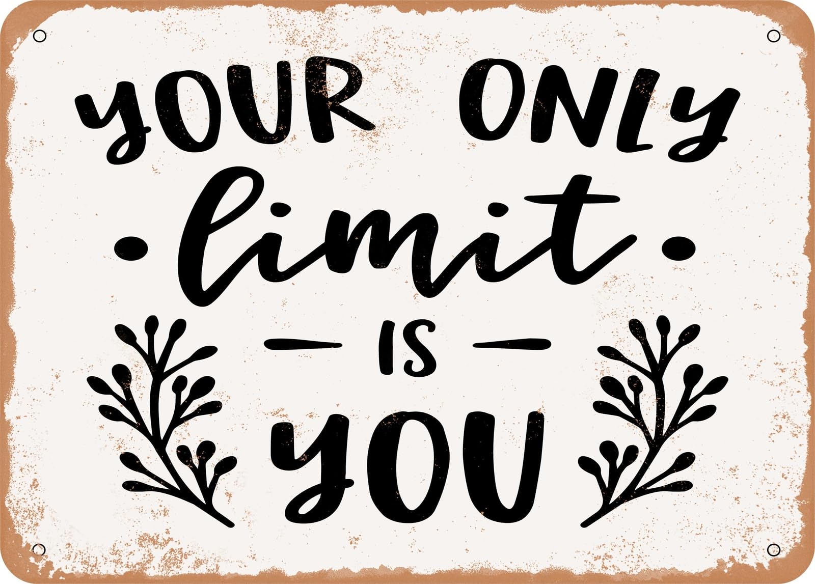Miaomansenstore Metal Sign - Your Only Limit Is You - 7 - Vintage Look Sign Home Decor