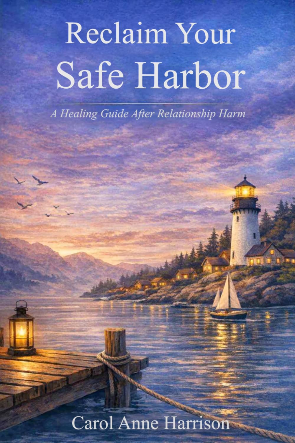 Reclaim Your Safe Harbor: A Healing Guide After Relationship Harm