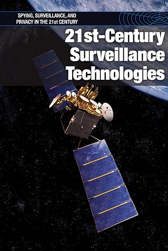 21st-Century Surveillance Technologies (Spying, Surveillance, and Privacy in the 21st Century)