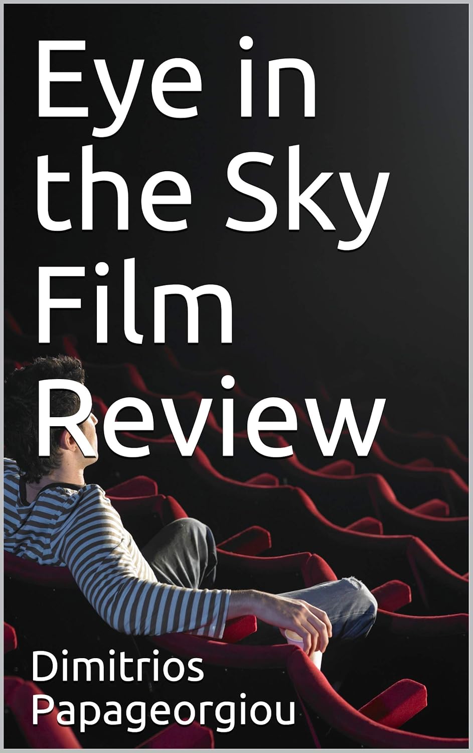 Eye in the Sky Film Review eBook Dimitrios Amazon.in Kindle Store