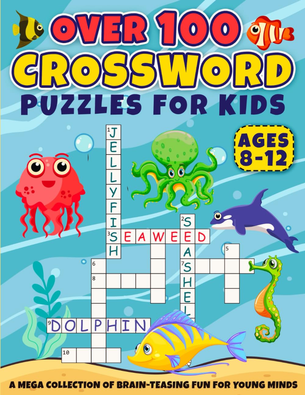 Over 100 Crossword Puzzles for Kids Ages 8-12: A Mega Collection of Brain-Teasing Fun for Young Minds