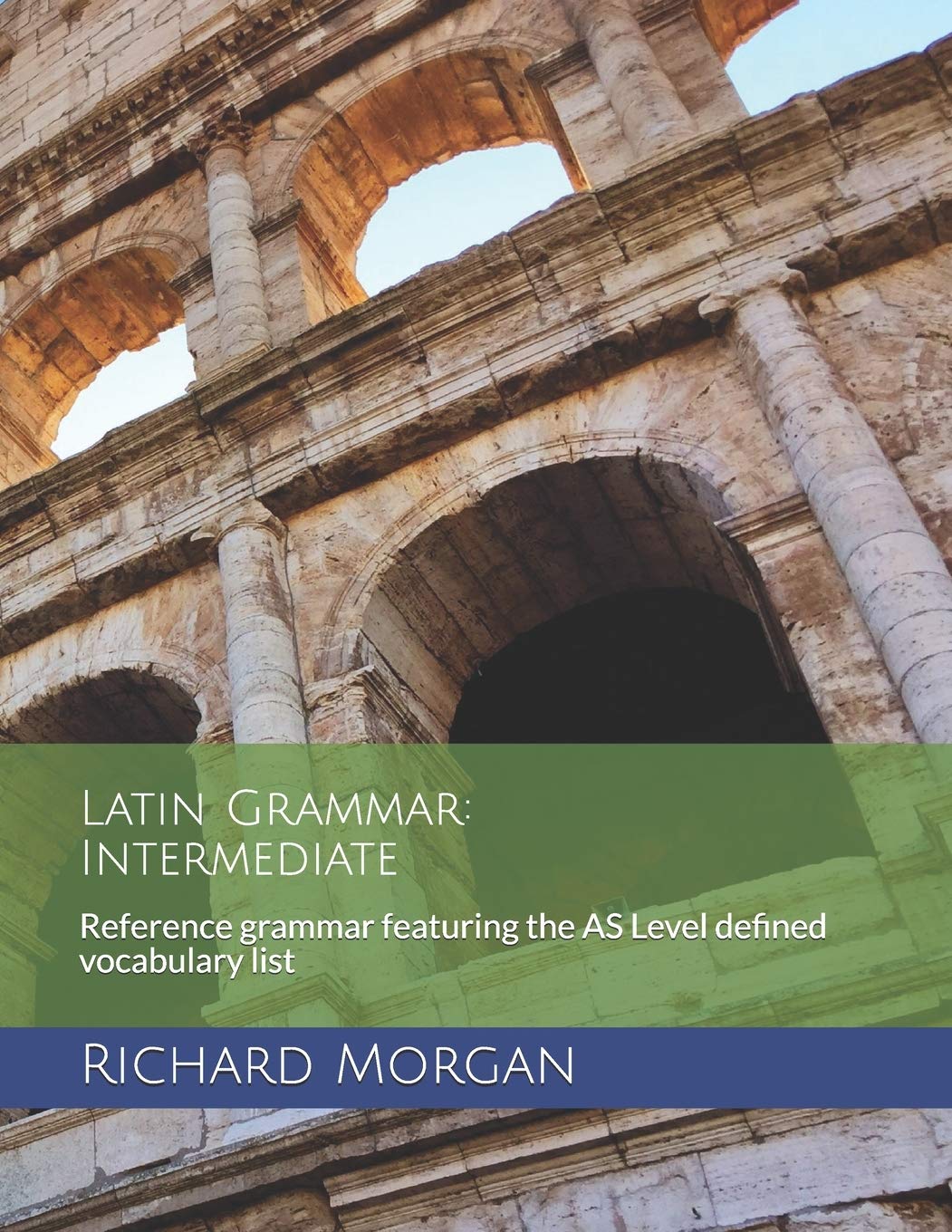 Latin Grammar: Intermediate: Reference grammar featuring the AS Level defined vocabulary list