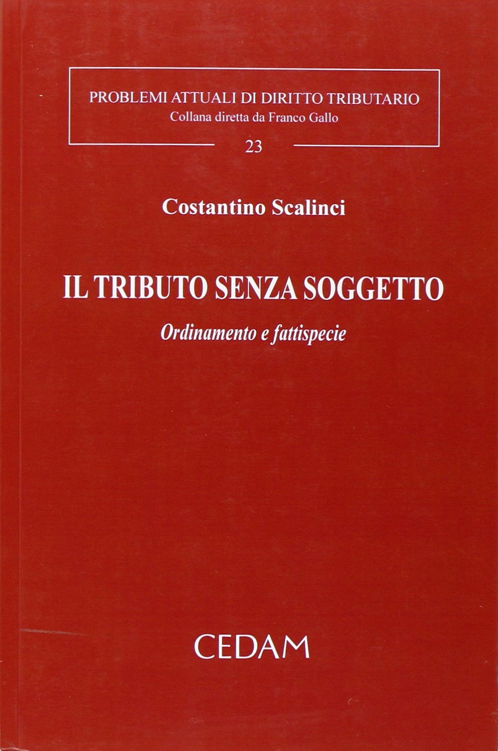 Il tributo senza soggetto. Ordinamento e fattispecie (Problemi attuali di diritto tributario)