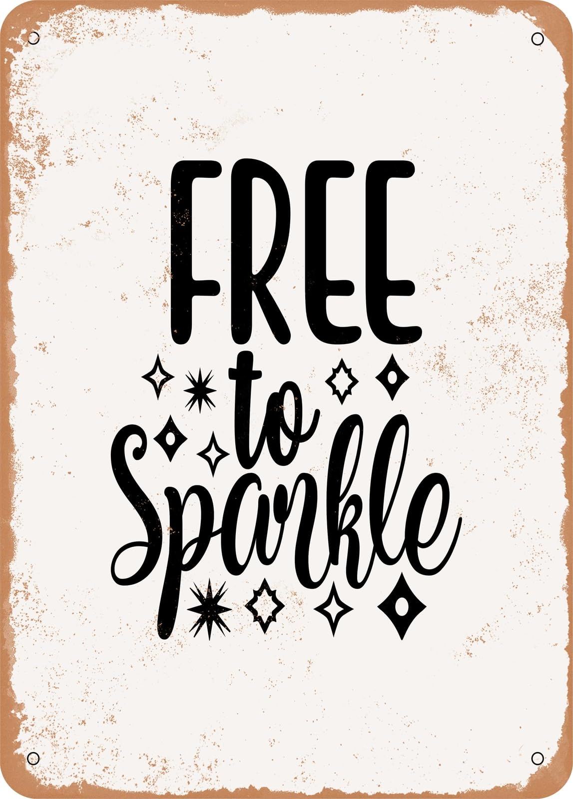 Metal Sign - Free to Sparkle - Vintage Rusty Look home decor