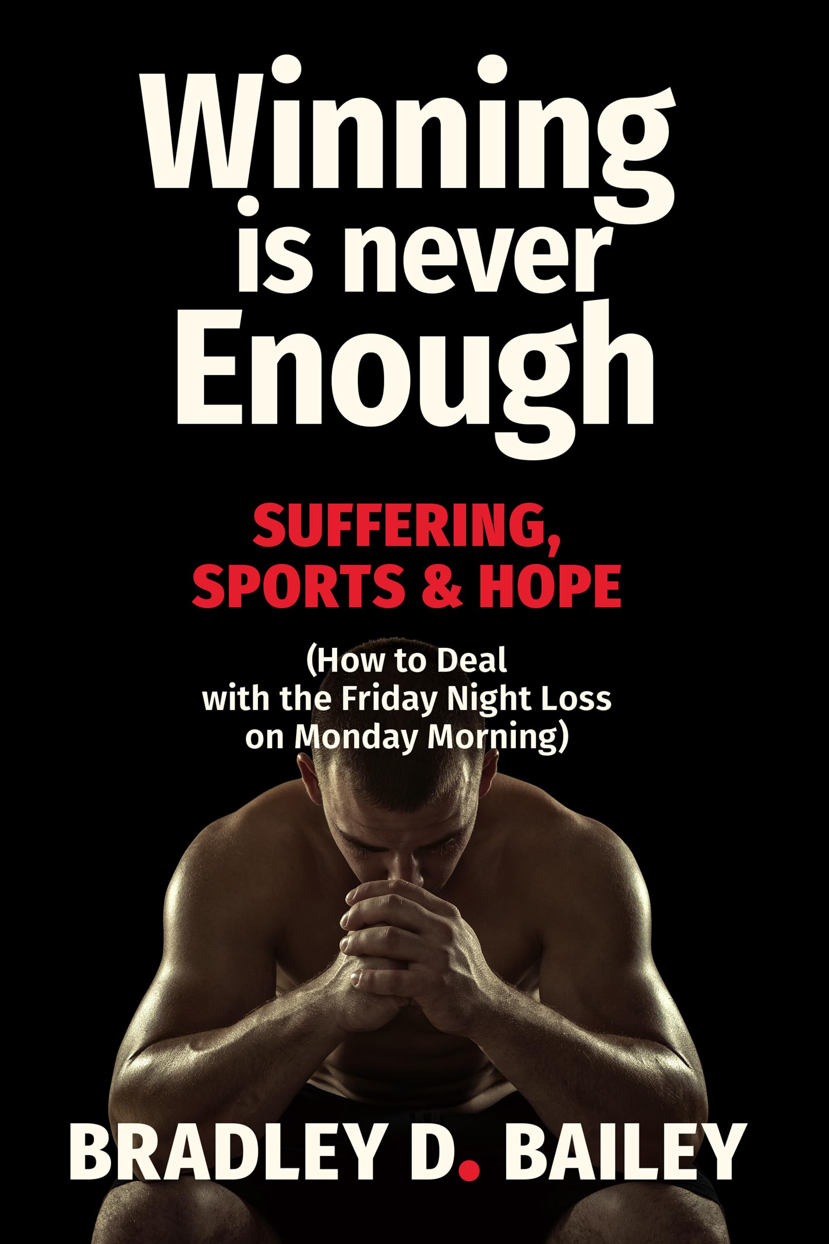 Mental Toughness for Coaches: Dealing with Loss, Suffering, Sports & Hope