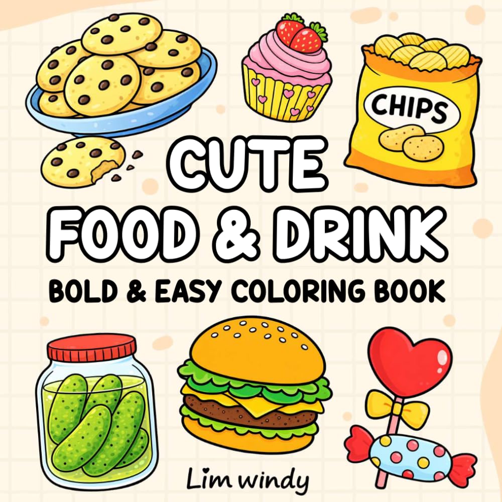 Cute Food & Drink Coloring Book: Bold & Easy Designs for Relaxation and Stress Relief for Kids, Teens & Adults
