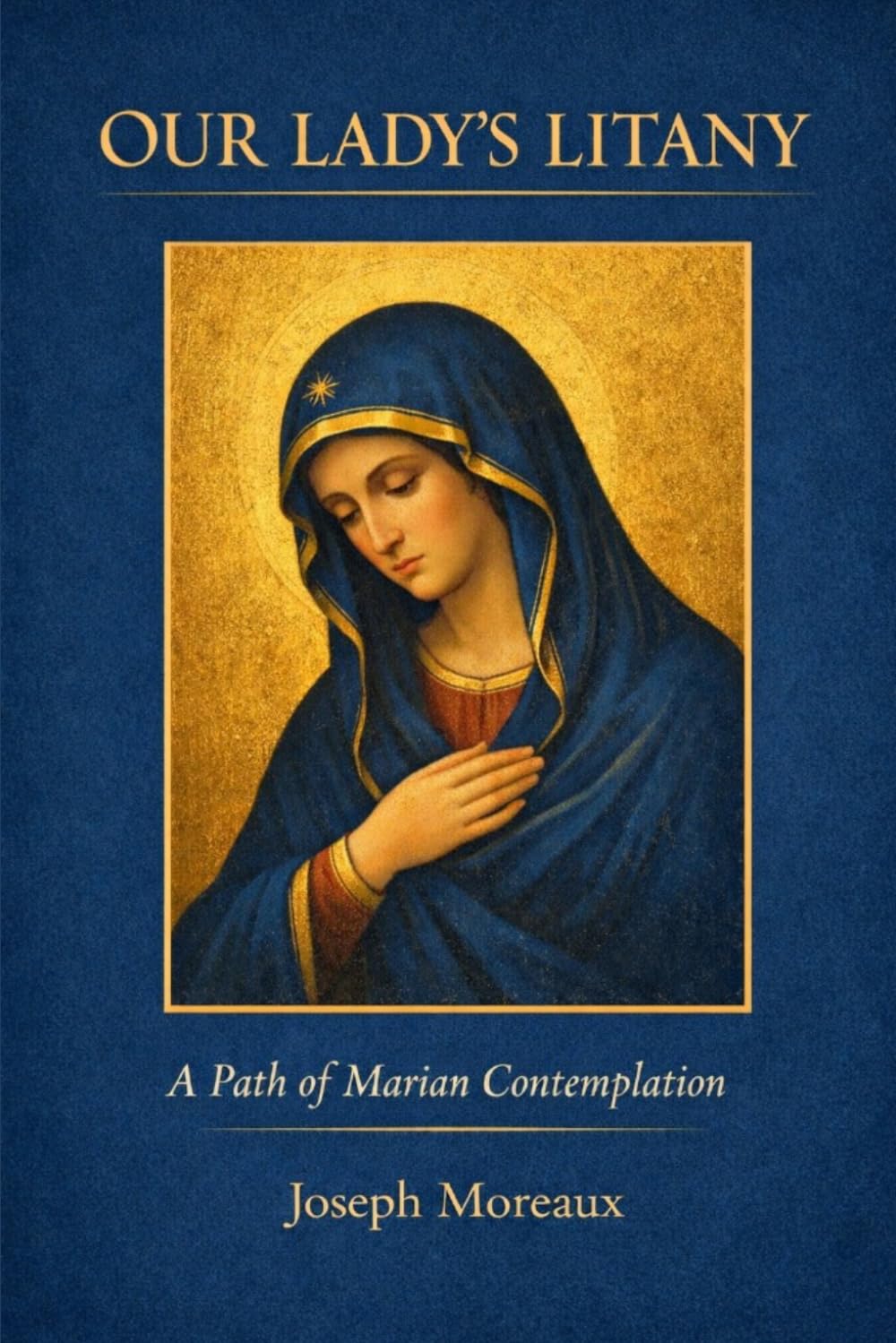 Our Lady's Litany: A Path of Marian Contemplation