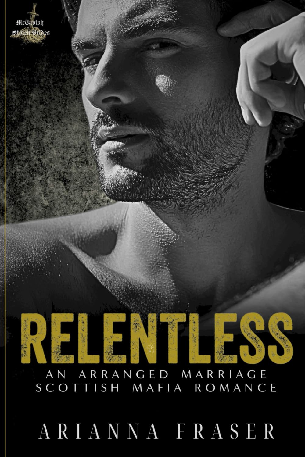 Relentless - An Arranged Marriage Scottish Mafia Romance: Book One - The MacTavish Stolen Brides Series