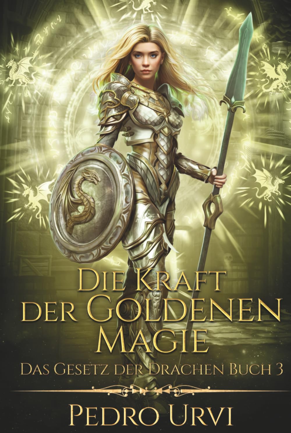 Die Kraft der Goldenen Magie: (Das Gesetz der Drachen, Buch 3)
