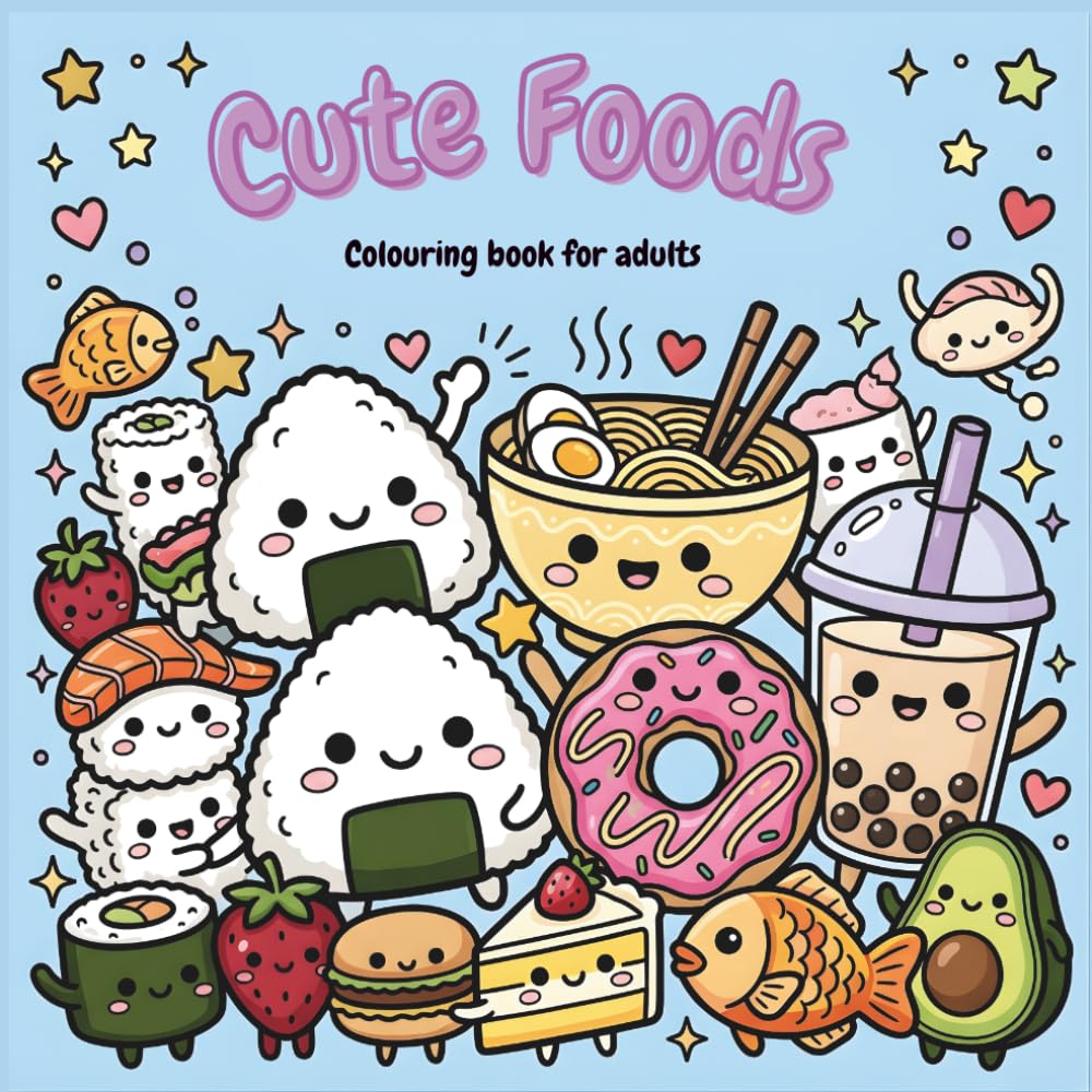 Kawaii Food Coloring Book for Adults: 50 Bold & Easy Cute Illustrations of Happy Snacks, Sweet Treats & Adorable Food Characters — Simple Thick-Line Designs for Stress Relief & Creative Fun