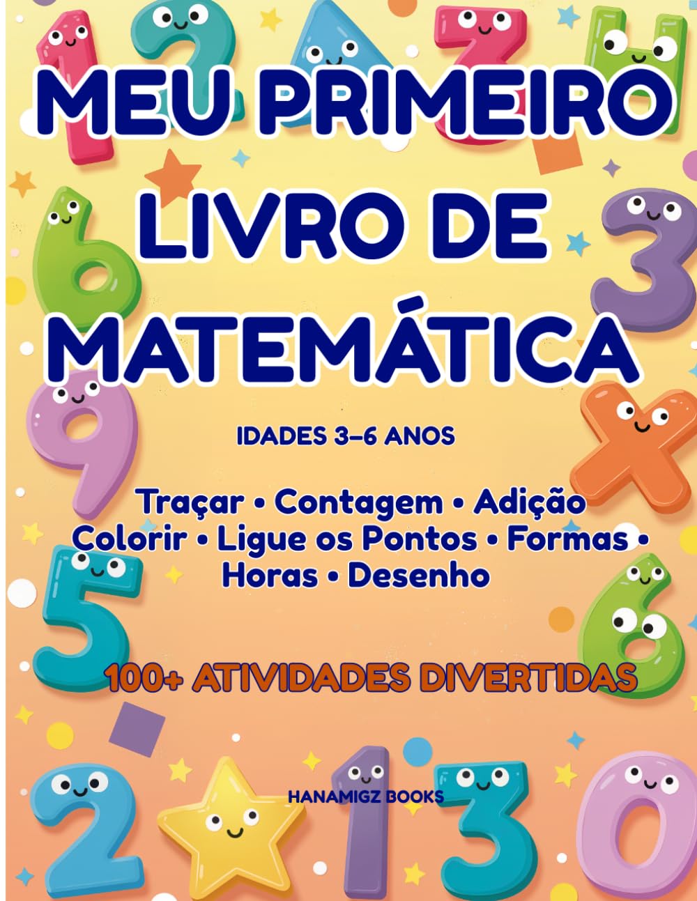 Meu Primeiro Livro de Matemática: Para Crianças de 3 a 6 Anos | 100+ Atividades Divertidas