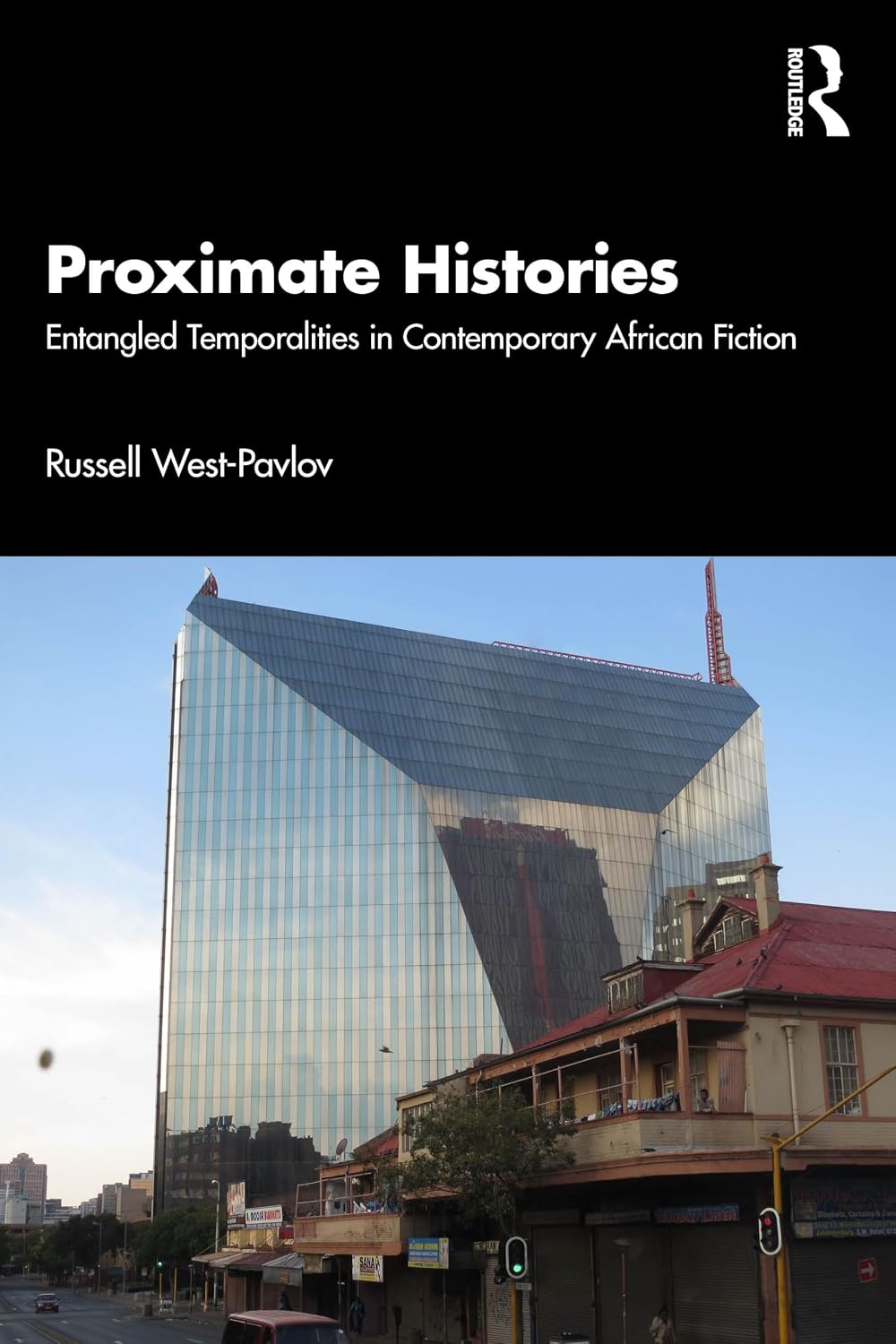 Proximate Histories: Entangled Temporalities in Contemporary African Fiction