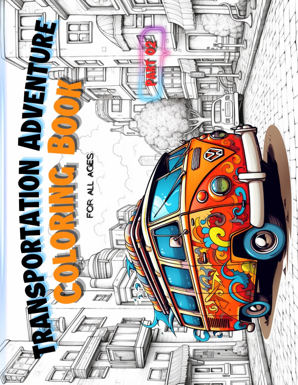 Transportation Adventure Colouring Book Part02: Watercolour Workbook Colouring for adults and kids