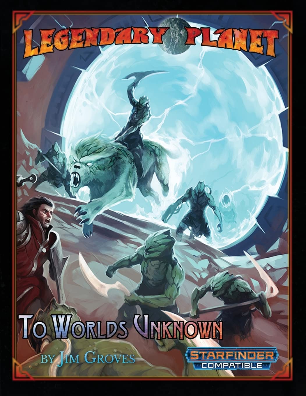 Legendary Planet: To Worlds Unknown (Starfinder): Volume 1 (Legendary Planet (Starfinder))