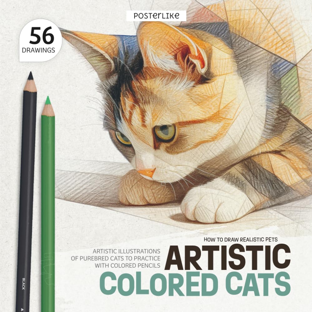 How to Draw Creative Pets. Artistic Colored Cats: 56 Geometric Breed Cat Drawings to Create with Colored Pencils (Draw pets like a pro)