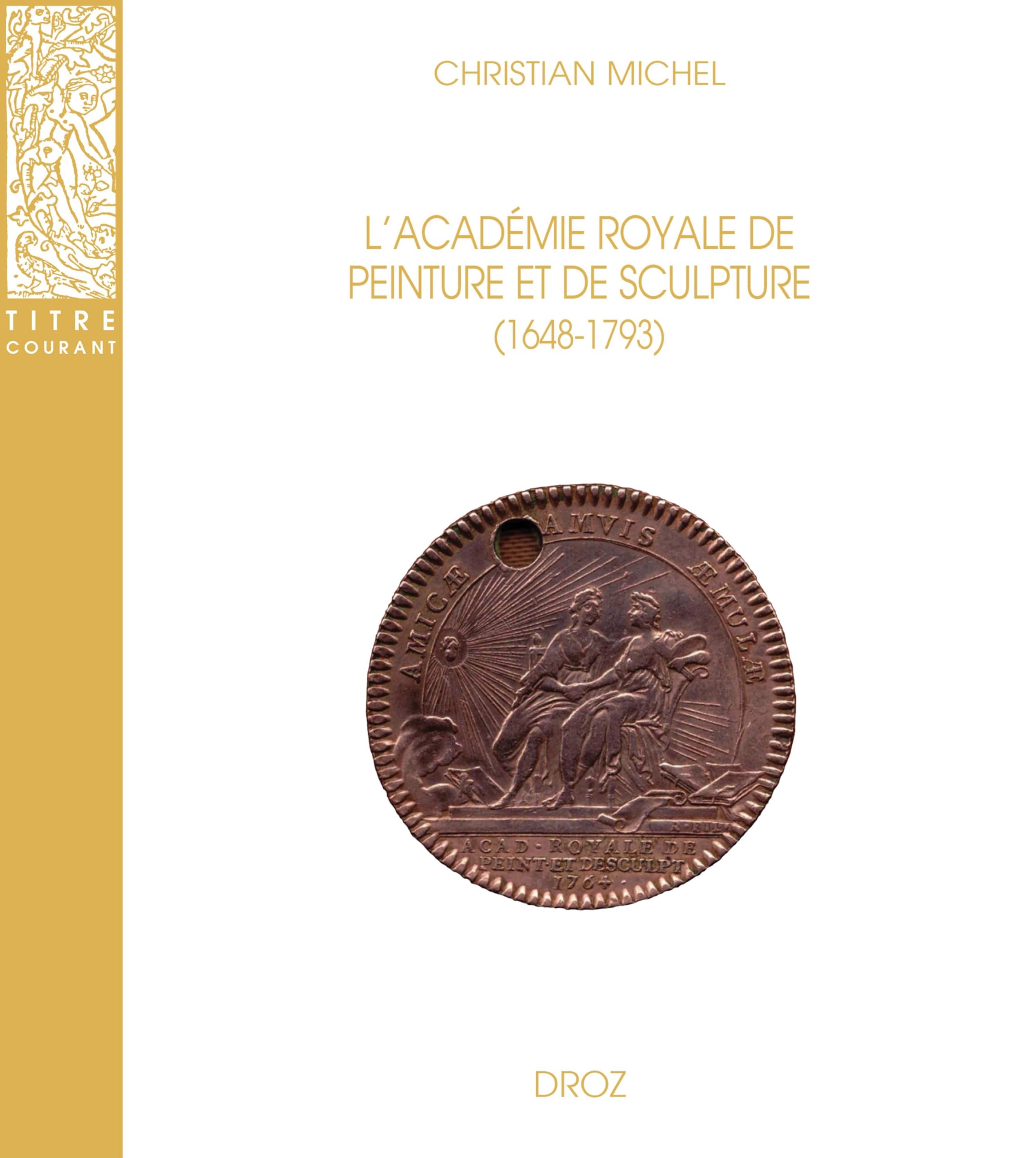 L'Académie royale de peinture et de sculpture (1648-1793) : livre sur l'école française