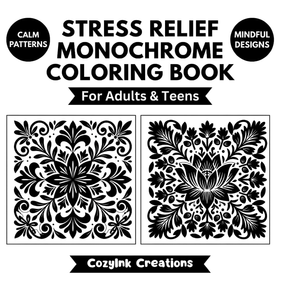 Stress Relief Monochrome Coloring Book for Adults: One Color Black Relaxing Mindful Designs for Mindfulness | Easy Calm Patterns Mandalas for Teens & Seniors