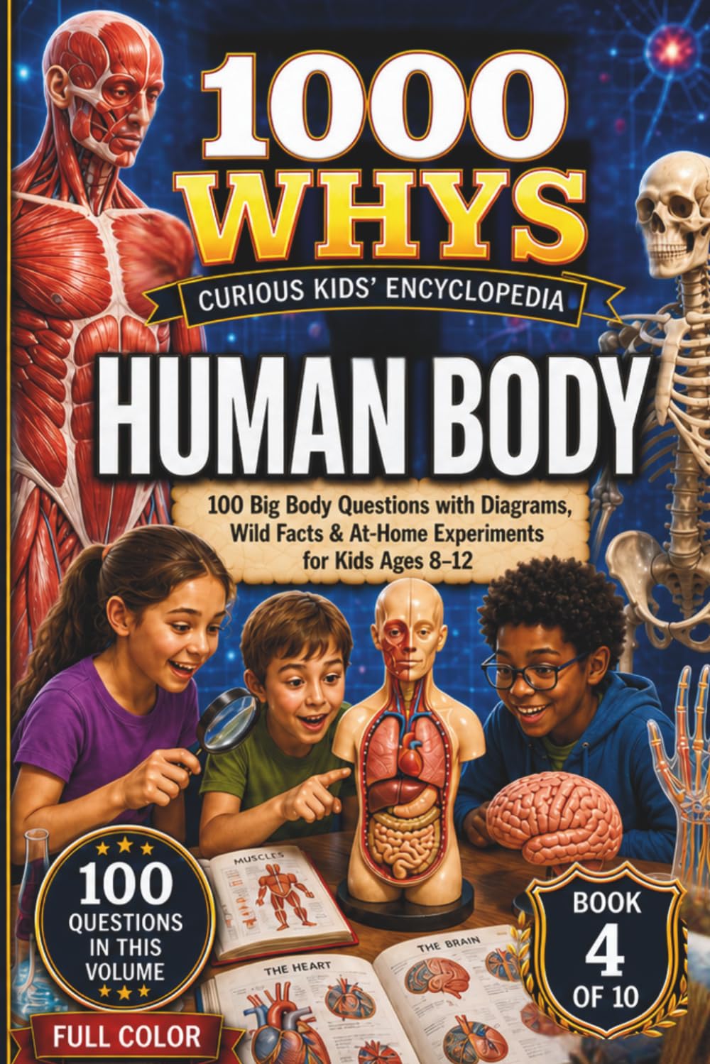 1000 Whys: The Curious Kids' Encyclopedia - The Human Body: 100 Big Body Questions with Diagrams, Wild Facts & At-Home Experiments for Kids Ages 8–12