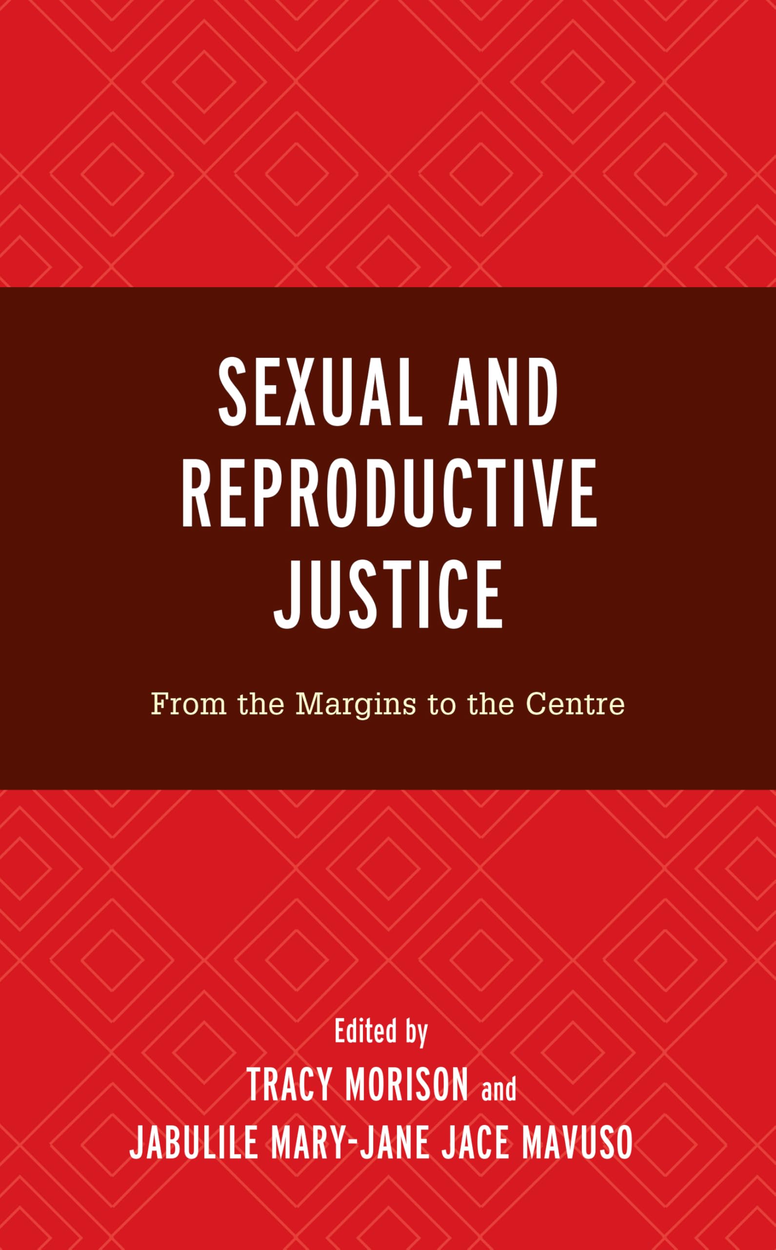 Sexual and Reproductive Justice: From the Margins to the Centre (Critical Perspectives on the Psychology of Sexuality, Gender, and Queer Studies)