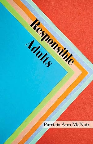 Responsible Adults by Patricia Ann McNair